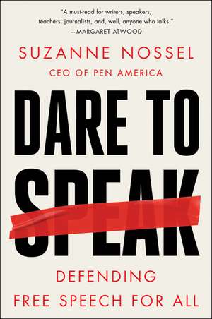 Dare to Speak: Defending Free Speech for All de Suzanne Nossel