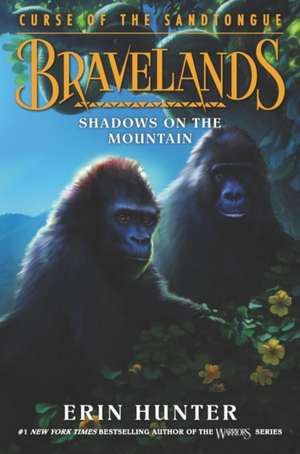 Bravelands: Curse of the Sandtongue #1: Shadows on the Mountain de Erin Hunter