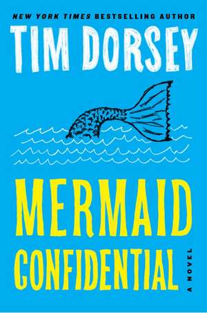 Mermaid Confidential: A Novel de Tim Dorsey