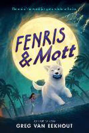 Fenris & Mott de Greg van Eekhout