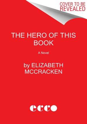 The Hero of This Book: A Novel de Elizabeth McCracken