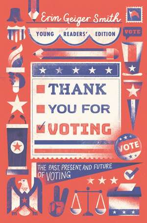 Thank You for Voting Young Readers’ Edition: The Past, Present, and Future of Voting de Erin Geiger Smith