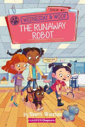 Wednesday and Woof #3: The Runaway Robot de Sherri Winston