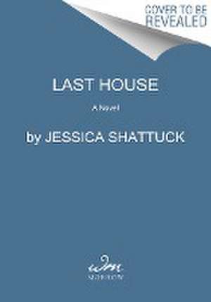 Last House de Jessica Shattuck