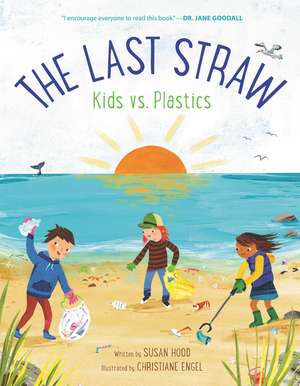 The Last Straw: Kids vs. Plastics de Susan Hood