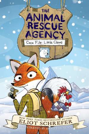 The Animal Rescue Agency #1: Case File: Little Claws de Eliot Schrefer