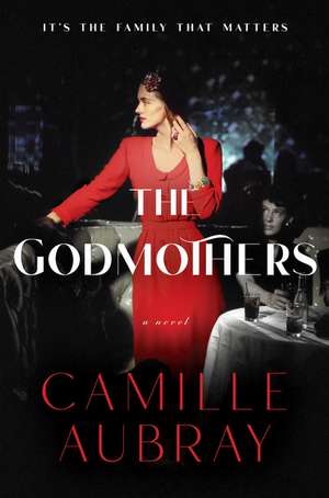 The Godmothers: A Novel de Camille Aubray