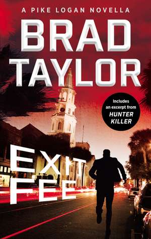 Exit Fee: A Pike Logan Novella de Brad Taylor