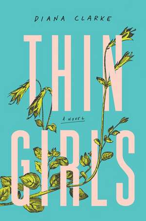 Thin Girls: A Novel de Diana Clarke