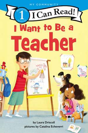 I Want to Be a Teacher de Laura Driscoll