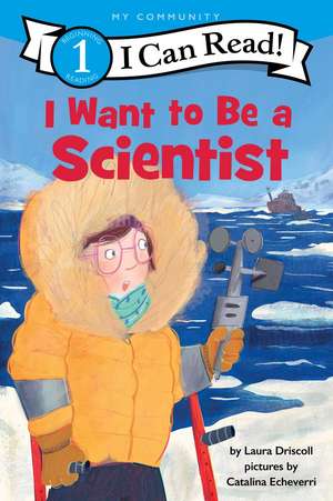 I Want to Be a Scientist de Laura Driscoll