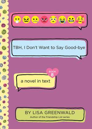 TBH #8: TBH, I Don’t Want to Say Good-bye de Lisa Greenwald