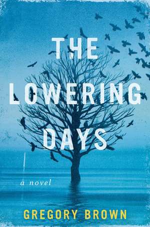 The Lowering Days: A Novel de Gregory Brown