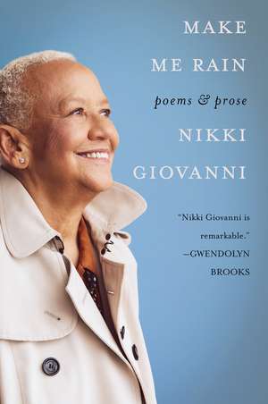 Make Me Rain: Poems & Prose de Nikki Giovanni