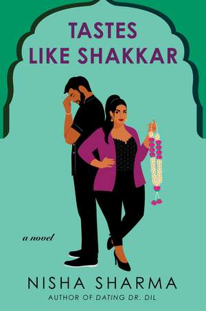 Tastes Like Shakkar: A Novel de Nisha Sharma