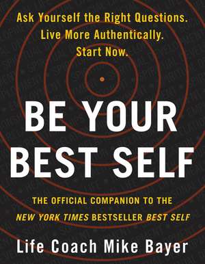 Be Your Best Self: The Official Companion to the New York Times Bestseller Best Self de Mike Bayer