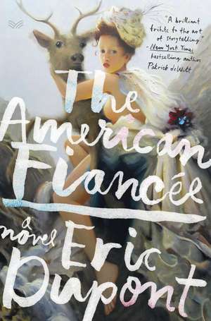 The American Fiancée: A Novel de Eric DuPont