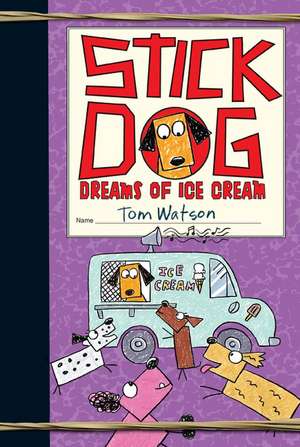 Stick Dog Dreams of Ice Cream de Tom Watson