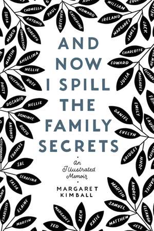 And Now I Spill the Family Secrets: An Illustrated Memoir de Margaret Kimball