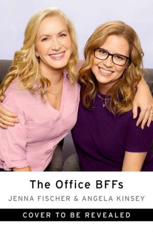 The Office BFFs: Tales of The Office from Two Best Friends Who Were There de Jenna Fischer