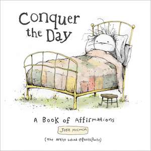 Conquer the Day: A Book of Affirmations de Josh Mecouch