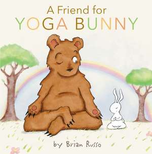 A Friend for Yoga Bunny de Brian Russo