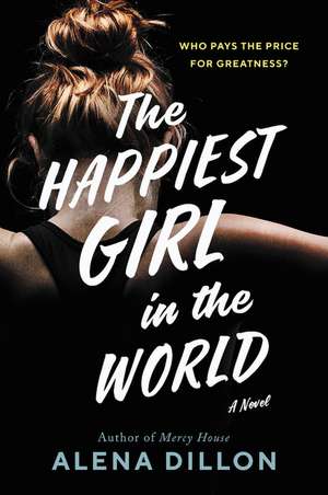 The Happiest Girl in the World: A Novel de Alena Dillon