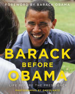 Barack Before Obama: Life Before the Presidency de David Katz