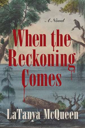 When the Reckoning Comes: A Novel de LaTanya McQueen