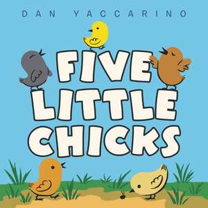 Five Little Chicks de Dan Yaccarino