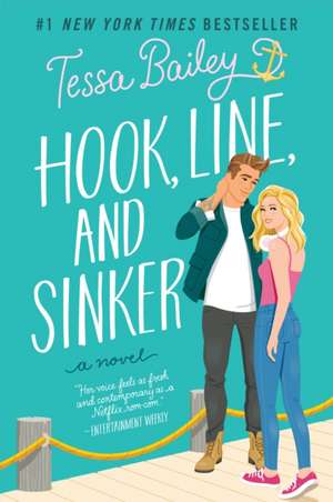 Hook, Line, and Sinker: A Novel de Tessa Bailey