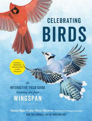 Celebrating Birds: An Interactive Field Guide Featuring Art from Wingspan de Natalia Rojas