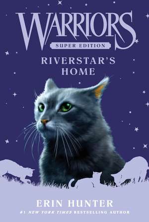 Warriors Super Edition: Riverstar's Home de Erin Hunter