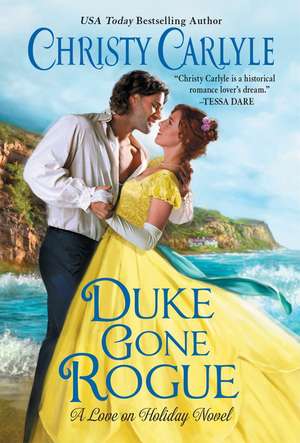 Duke Gone Rogue: A Love on Holiday Novel de Christy Carlyle