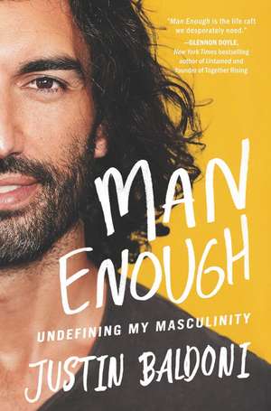 Man Enough: Undefining My Masculinity de Justin Baldoni