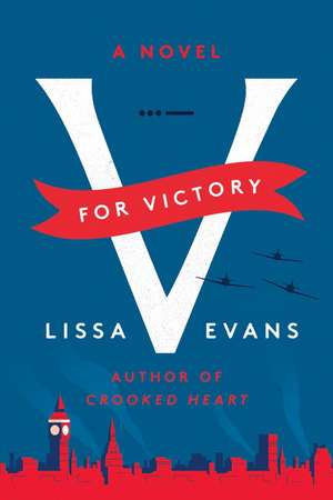 V for Victory: A Novel de Lissa Evans