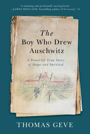 The Boy Who Drew Auschwitz: A Powerful True Story of Hope and Survival de Thomas Geve