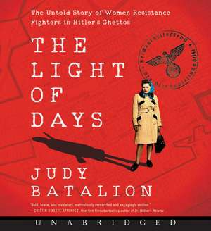 The Light of Days CD: The Untold Story of Women Resistance Fighters in Hitler's Ghettos de Judy Batalion