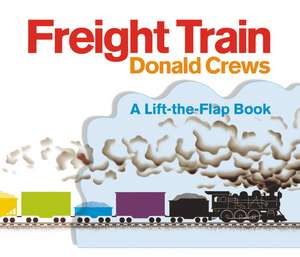 Freight Train Lift-the-Flap de Donald Crews