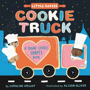 Cookie Truck: A Sugar Cookie Shapes Book de Caroline Wright