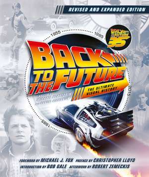 Back to the Future Revised and Expanded Edition: The Ultimate Visual History de Michael Klastorin