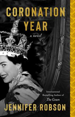 Coronation Year: A Novel de Jennifer Robson