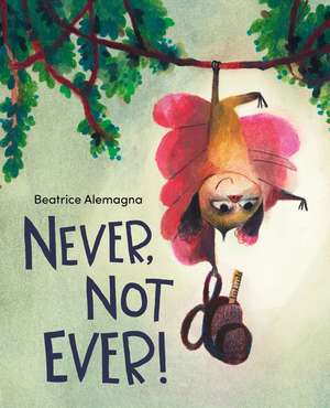 Never, Not Ever! de Beatrice Alemagna