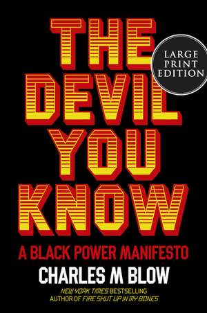 The Devil You Know: A Black Power Manifesto de Charles M Blow