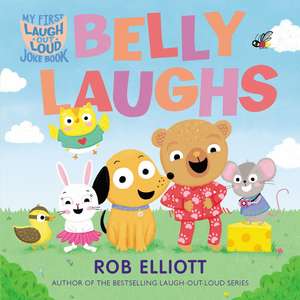 Laugh-Out-Loud: Belly Laughs: A My First LOL Book de Rob Elliott