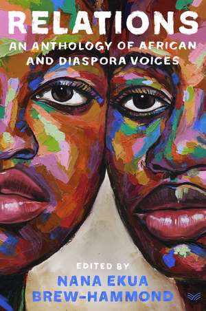 Relations: An Anthology of African and Diaspora Voices de Nana Ekua Brew-Hammond