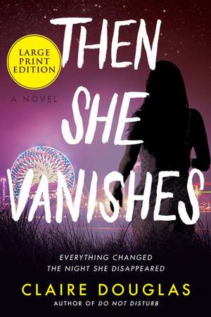 Then She Vanishes: A Novel de Claire Douglas