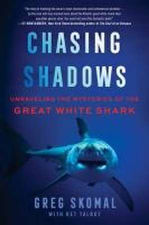 Chasing Shadows de Greg Skomal