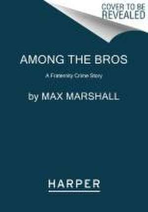 Among the Bros de Max Marshall