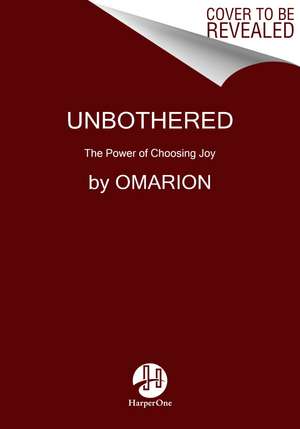 Unbothered: The Power of Choosing Joy de Omarion